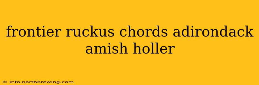 frontier ruckus chords adirondack amish holler