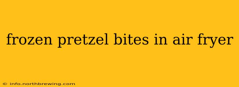 frozen pretzel bites in air fryer