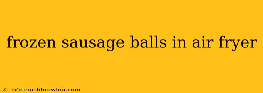 frozen sausage balls in air fryer