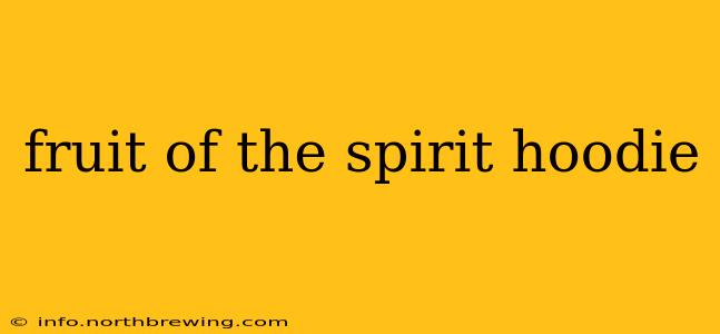 fruit of the spirit hoodie
