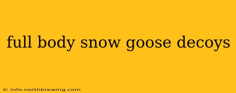 full body snow goose decoys