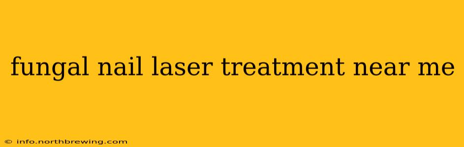 fungal nail laser treatment near me