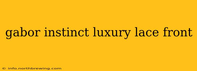 gabor instinct luxury lace front