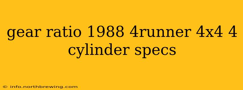 gear ratio 1988 4runner 4x4 4 cylinder specs