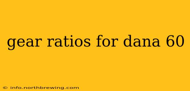 gear ratios for dana 60