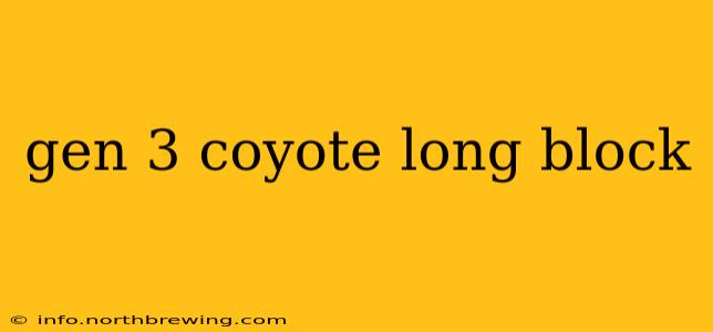 gen 3 coyote long block
