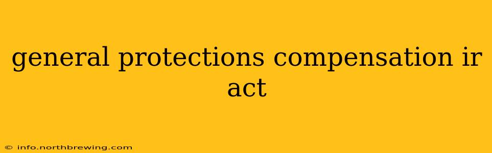 general protections compensation ir act