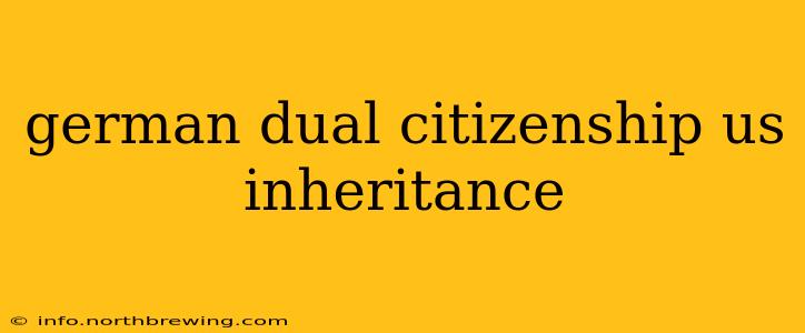 german dual citizenship us inheritance