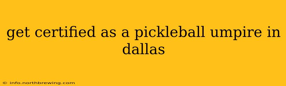 get certified as a pickleball umpire in dallas