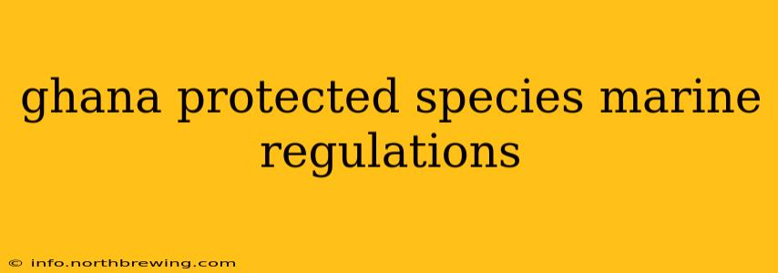 ghana protected species marine regulations