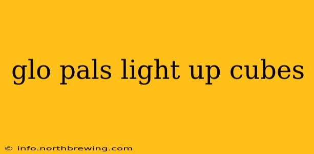 glo pals light up cubes