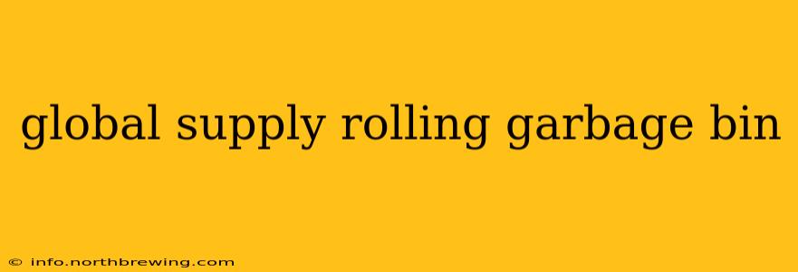 global supply rolling garbage bin