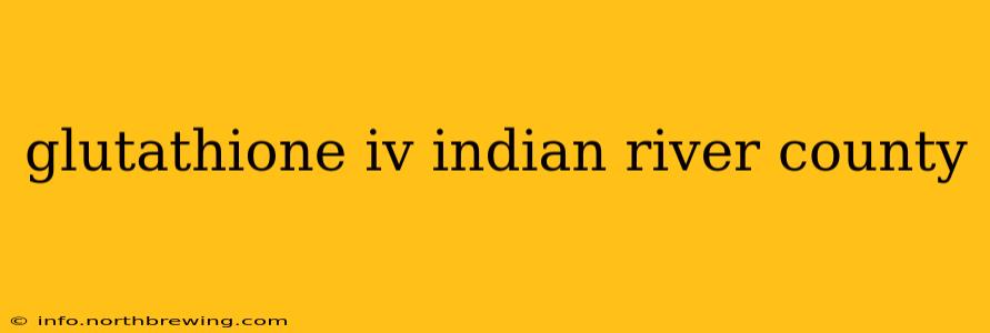 glutathione iv indian river county