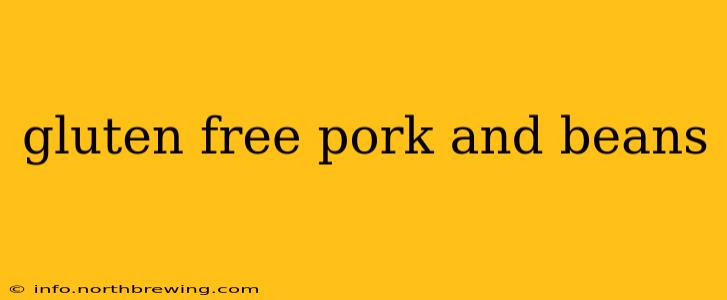 gluten free pork and beans