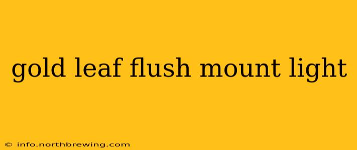 gold leaf flush mount light