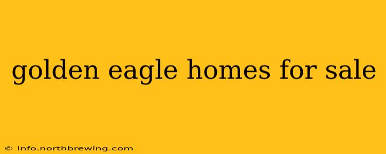golden eagle homes for sale
