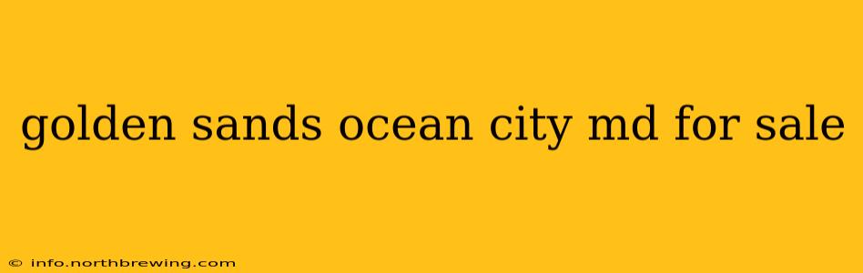 golden sands ocean city md for sale