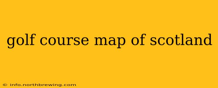 golf course map of scotland