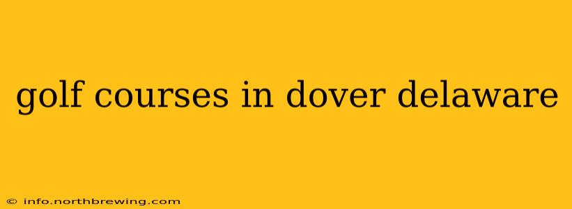 golf courses in dover delaware
