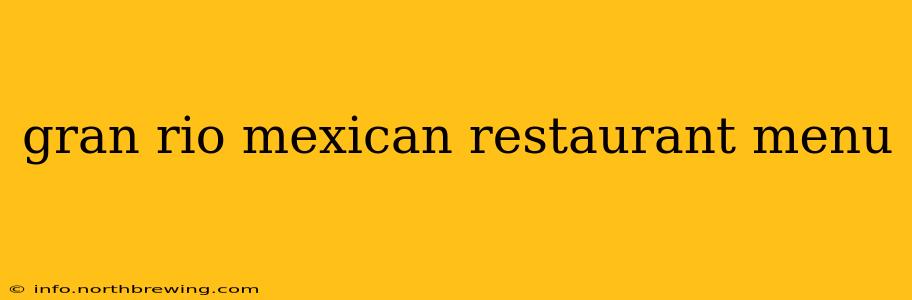 gran rio mexican restaurant menu