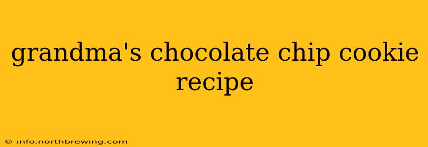 grandma's chocolate chip cookie recipe