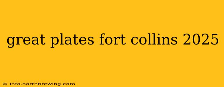 great plates fort collins 2025