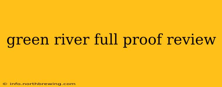 green river full proof review