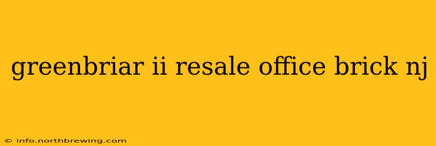 greenbriar ii resale office brick nj