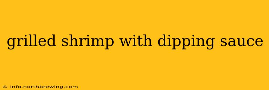 grilled shrimp with dipping sauce