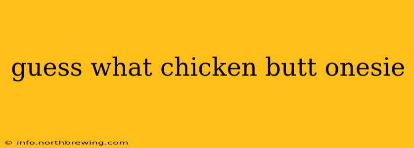 guess what chicken butt onesie guess what chicken butt onesie