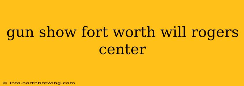 gun show fort worth will rogers center