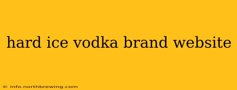 hard ice vodka brand website
