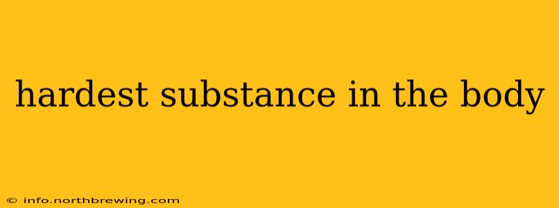 hardest substance in the body