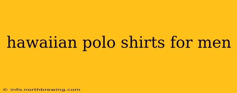 hawaiian polo shirts for men