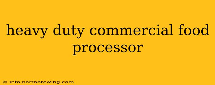 heavy duty commercial food processor