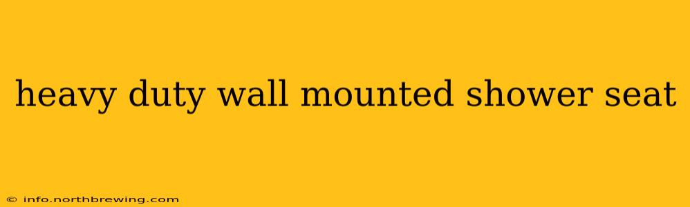 heavy duty wall mounted shower seat