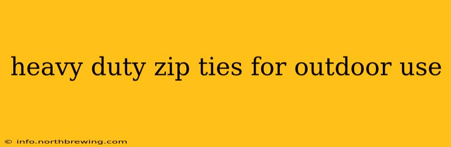 heavy duty zip ties for outdoor use