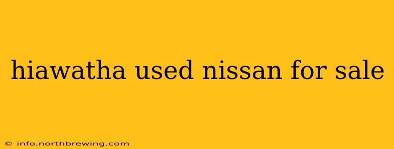 hiawatha used nissan for sale