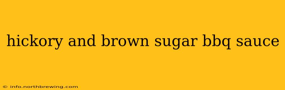 hickory and brown sugar bbq sauce