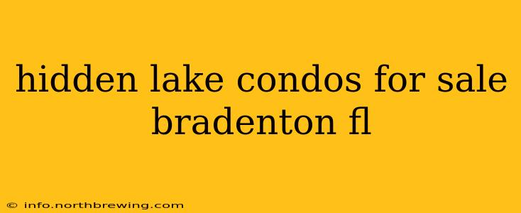 hidden lake condos for sale bradenton fl