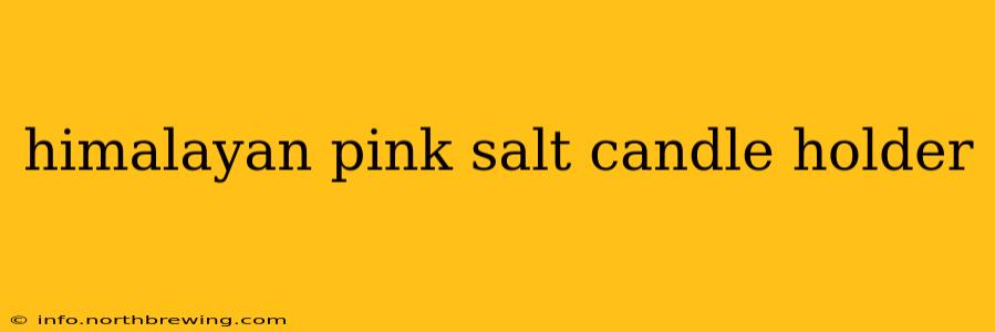 himalayan pink salt candle holder