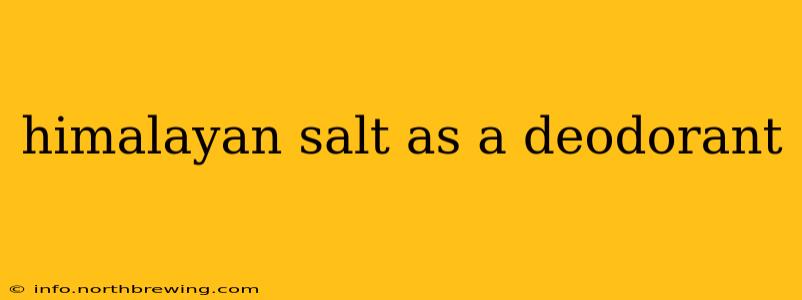 himalayan salt as a deodorant