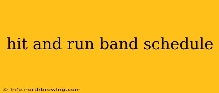 hit and run band schedule