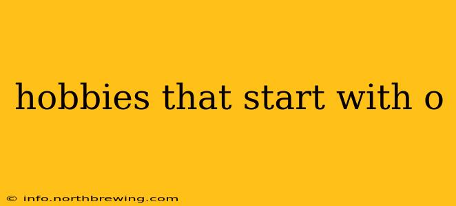 hobbies that start with o