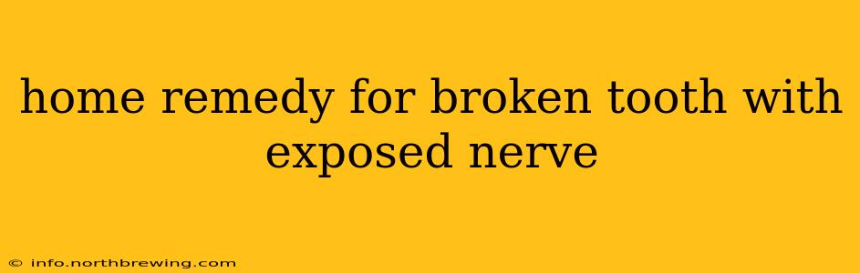 home remedy for broken tooth with exposed nerve