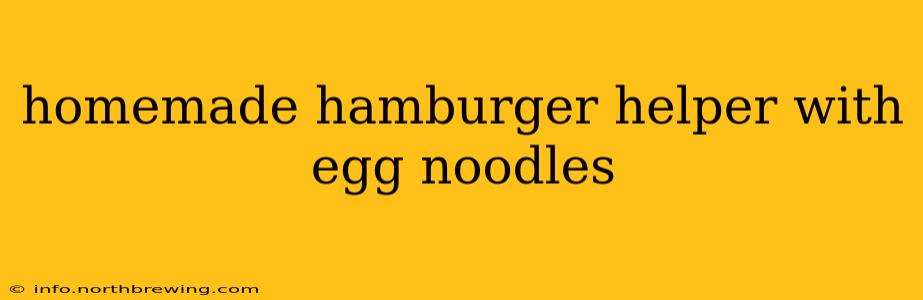 homemade hamburger helper with egg noodles