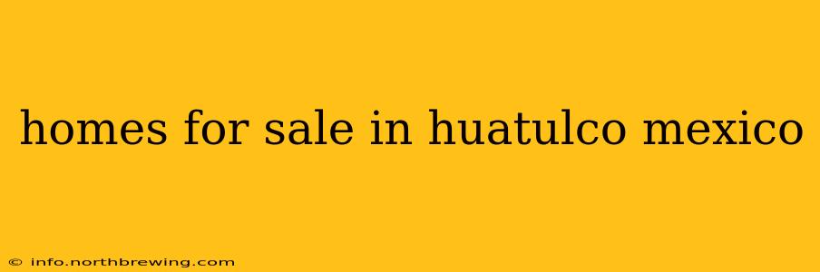 homes for sale in huatulco mexico