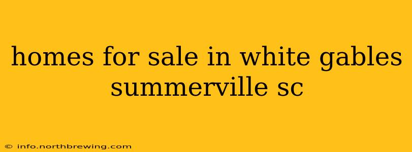 homes for sale in white gables summerville sc