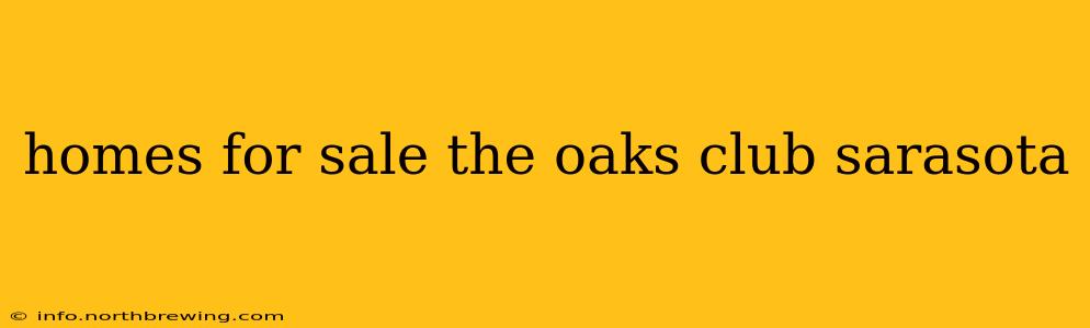 homes for sale the oaks club sarasota