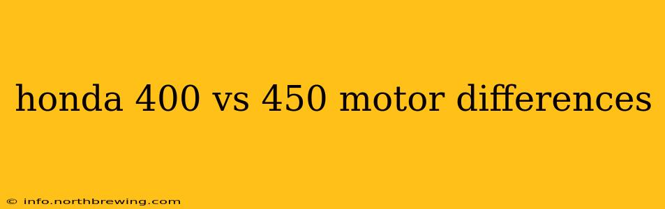 honda 400 vs 450 motor differences